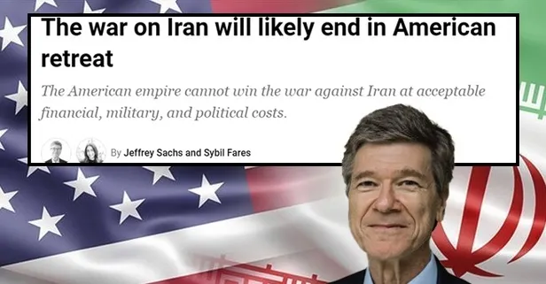 Ekonomist Jeffrey Sachs’tan ABD-İran analizi: Washington için tek yol geri çekilme!