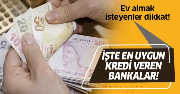 Ev almak isteyenler dikkat! İşte en uygun kredi veren bankalar!
