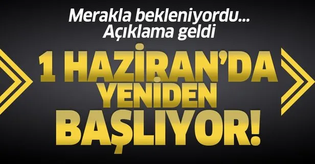 Bakan Gül açıkladı: 1 Haziran’da başlayacak
