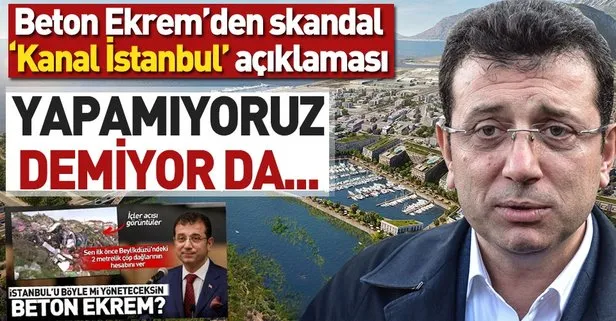 CHP’li Ekrem İmamoğlu’ndan ’Kanal İstanbul’ ile ilgili skandal ifadeler!