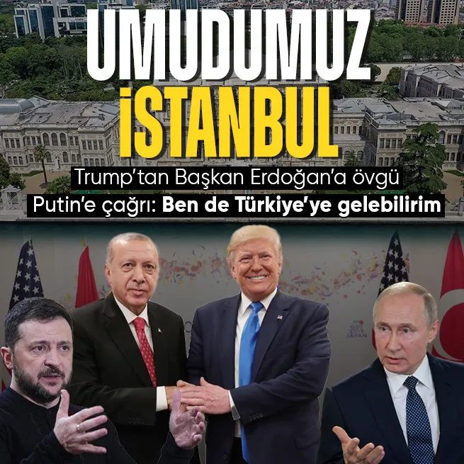 Trumptan Rusya-Ukrayna toplantısına ilişkin flaş açıklama: Perşembe günü İstanbula gelebilirim