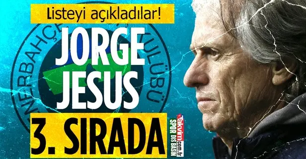 Fenerbahçe haberleri | Listeyi açıkladılar! Jorge Jesus 3. sırada