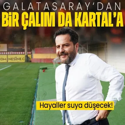 Galatasaray’dan bir transfer çalımı da Beşiktaş’a! Hayaller suya düşecek