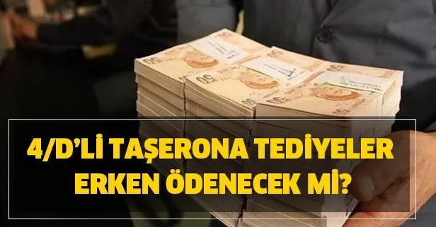 4/d’li taşerona tediyeler erken ödenecek mi?