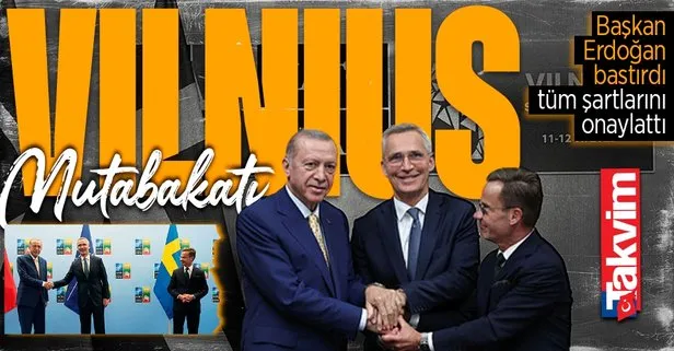 Vilnius mutabakatı: Başkan Erdoğan bastırdı tüm şartlarını onaylattı!