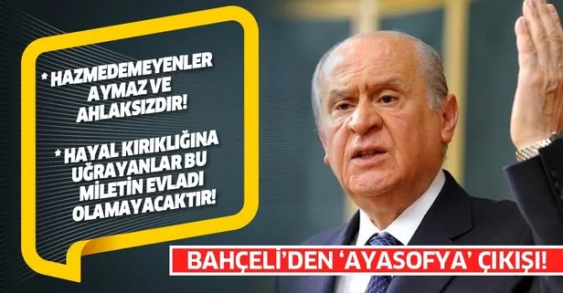 Son dakika: MHP Genel Başkanı Bahçeli’den ’Ayasofya’ çıkışı!