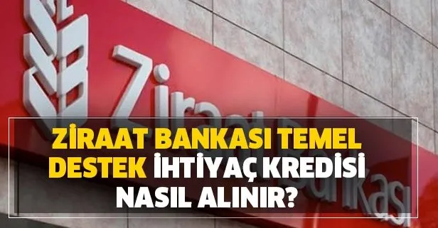 Ziraat Bankasi Temel Destek Ihtiyac Kredisi Nasil Alinir Iste Detaylar Takvim