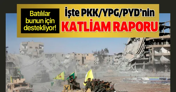 Terör örgütü PKK/YPG/PYD'nin Suriye'deki yağma ve katliamları