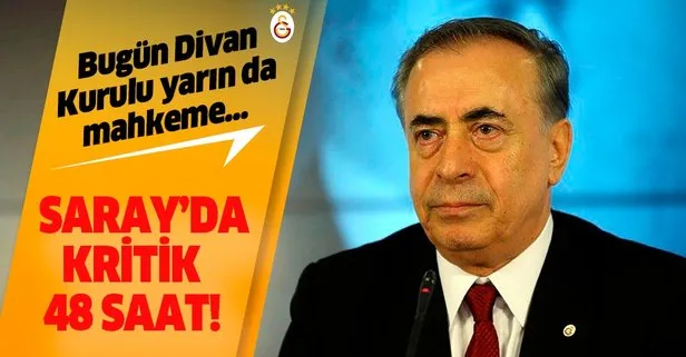 Galatasaray’da kritik 48 saat! Bugün Divan Kurulu yarında mahkeme var