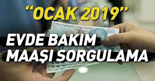 Evde bakım maaşı yatan iller Ocak 2019!  Evde bakım parası 2019 zammı ne kadar?