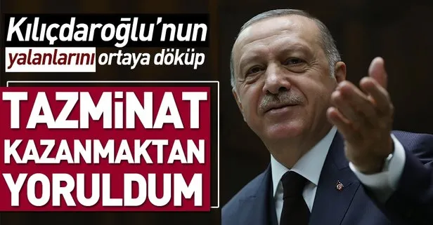 Başkan Erdoğan: Tazminat kazanmaktan yoruldum