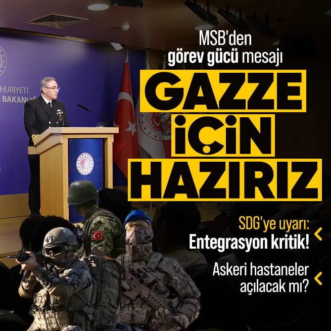 MSBden Gazze açıklaması: Göreve hazırız | SGD uyarısı: Entegrasyon kritik!