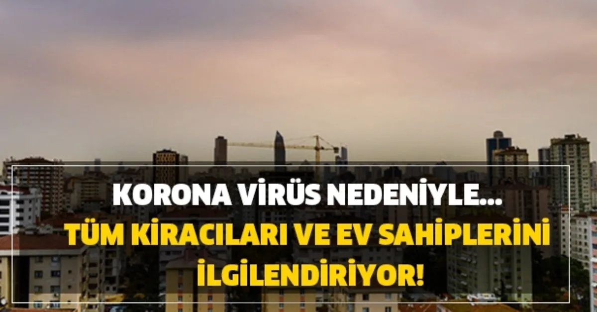 tum kiracilari ve ev sahiplerini ilgilendiriyor korona virus nedeniyle kiraya zam takvim tum kiracilari ve ev sahiplerini ilgilendiriyor korona virus nedeniyle kiraya zam takvim