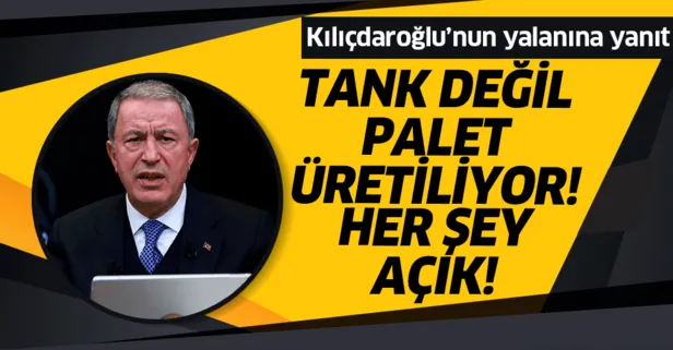 Bakan Akar’dan Kılıçdaroğlu’nun tank palet fabrikası iddialarına yanıt
