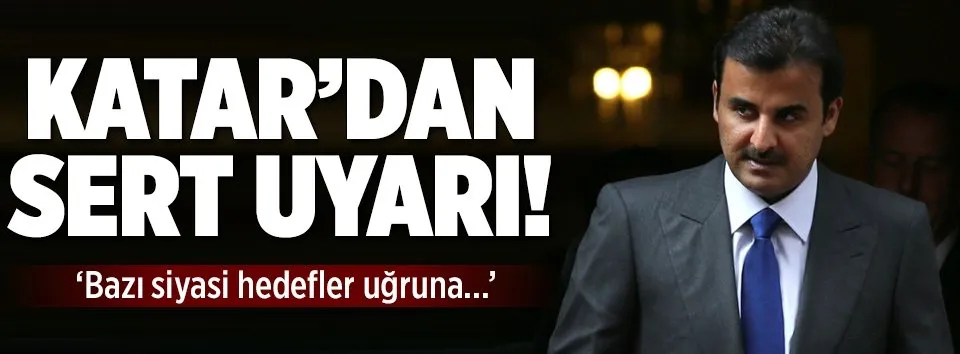 Katar’dan sert uyarı!