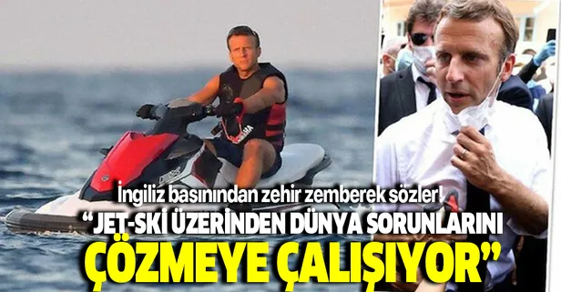 Fransa Cumhurbaşkanı Macron'a İngiliz medyasından sert tepki: “Jet-ski üzerinden dünya sorunlarını çözmeye çalışıyor”