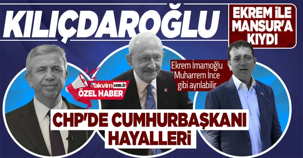 CHP'de cumhurbaşkanı adaylığı hayalleri! Kemal Kılıçdaroğlu, Mansur Yavaş ile Ekrem İmamoğlu'nu tasfiye ediyor