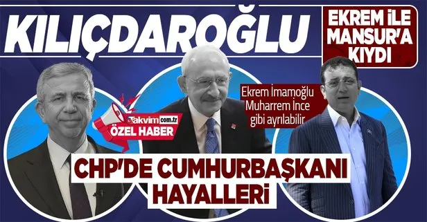 CHP’de cumhurbaşkanı adaylığı hayalleri! Kemal Kılıçdaroğlu, Mansur Yavaş ile Ekrem İmamoğlu’nu tasfiye ediyor