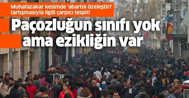 Muhafazakar kesimde ’abartılı özeleştiri’ tartışmasıyla ilgili çarpıcı tespit: Paçozluğun sınıfı yok ama ezikliğin var