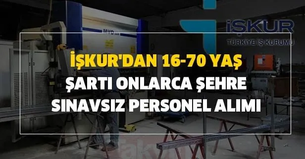 Iskur Dan 16 70 Yas Sarti Onlarca Sehre Sinavsiz Personel Alimi Is Ilanlari Basvurusu Sartlari Nelerdir Takvim