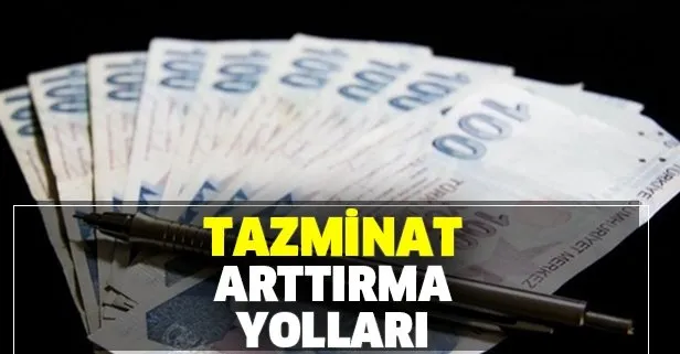 Milyonlarca çalışanı yakından ilgilendiriyor! Tazminatı arttırmanın koşulları nelerdir? O yöntemle...