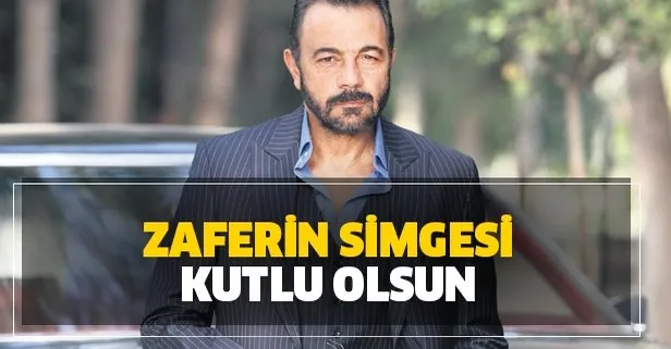 Zaferin simgesi kutlu olsun
