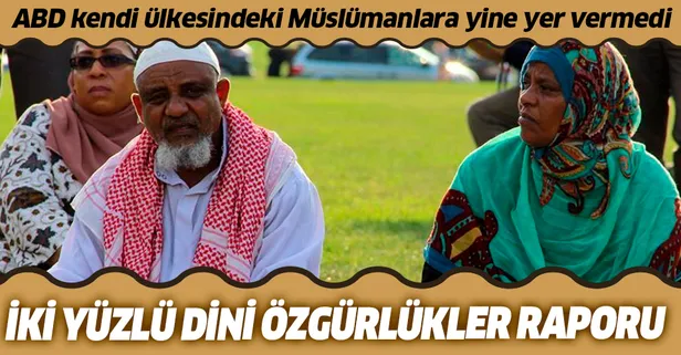 ABD kendi ülkesinde yaşayan Müslümanları dahil etmediği 2019 "Uluslararası Dini Özgürlükler Raporunu" yayımladı