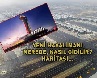 3. havalimanı nerede, nasıl gidilir? 3. İstanbul Yeni Havalimanı haritası...