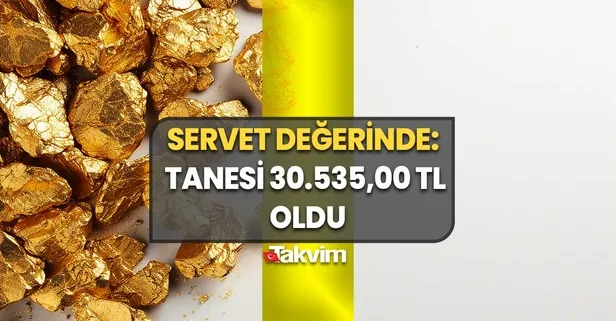 Servet değerinde: Tanesi 30.535,00 TL'ye satılıyor! Kuyumcular fellik fellik onu arıyor, elinde olan yaşadı!