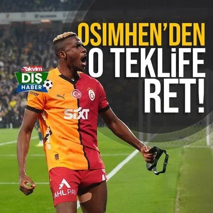 Osimhen’den o teklife ret!