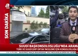 Suudi Başkonsolosluğu'nda arama!