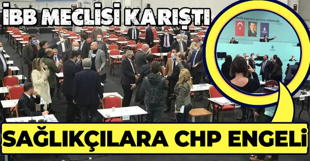 İBB Meclisi'nde skandal olay! AK Parti ve MHP'nin sağlık çalışanlarına yönelik getirmek istedikleri düzenlemelere CHP engeli
