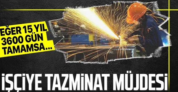 İşçiye tazminat müjdesi: 3600 yazısı alan tekrar çalışabilir