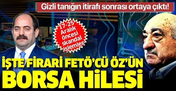 FETÖ’cü Zekeriya Öz’ün borsa hilesi