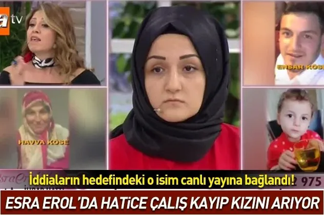 Esra Erolda Hatice Çalış kayıp kızını arıyor!