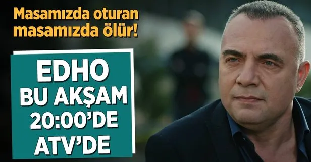 EDHO yeni bölümüyle bu akşam ATV’de