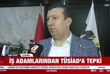 İş adamlarından TÜSİAD’a tepki