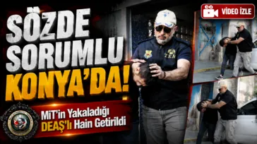 MİT'in yakaladığı DAEŞ'ın sözde sorumlusu Konya’ya getirildi