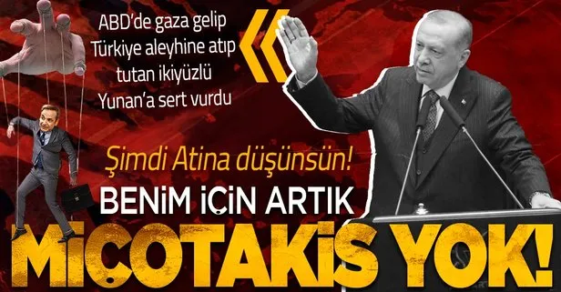 Başkan Erdoğan’dan ikiyüzlü Yunanistan’a çok sert tepki: Benim için Miçotakis diye birisi yok