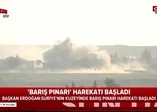Suriye Barış Pınarı Harekatı son dakika görüntüleri izle