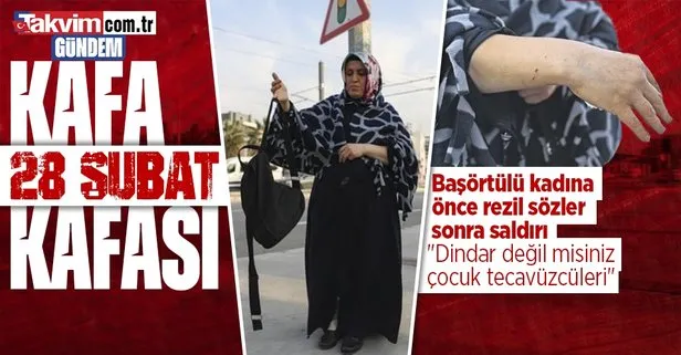 İzmir’de 28 Şubat kafası! Başörtülü kadına saldırı: Siz dindar değil misiniz? Çocuk tecavüzcüleri