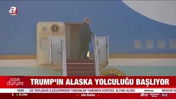 Trump’ın Alaska yolculuğu başladı