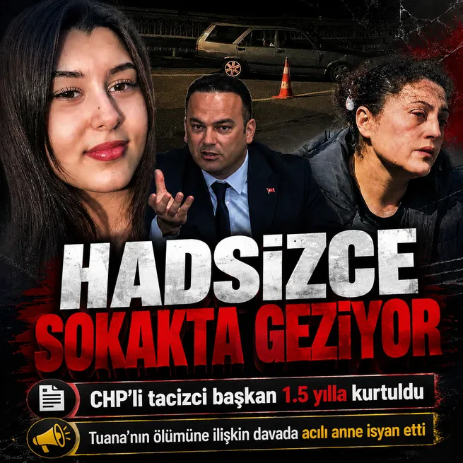 CHPli Hasbi Dedenin tacizine uğrayan Tuananın ölümüne ilişkin davada acılı anneden tepki: Tacizcisi sokakta geziyor