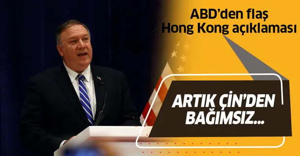 ABD Dışişleri Bakanı Mike Pompeo: Hong Kong siyasi olarak artık Çin'den bağımsız değil