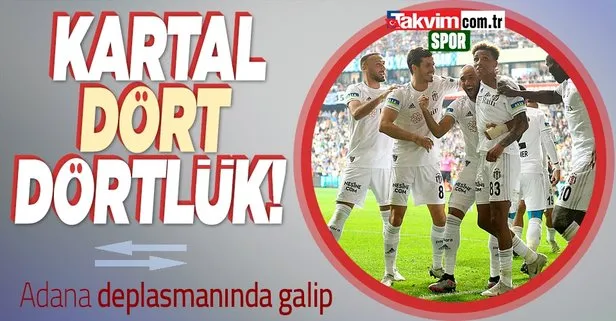 Beşiktaş deplasmanda Adana Demirspor’u 4-1’lik skorla geçti