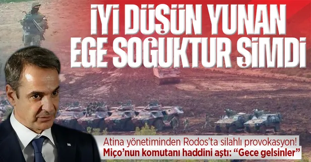 Atina yönetimi Rodos Adası'nda tatbikat yaptı! Yunan komutan haddini aştı: "Gece gelsinler"