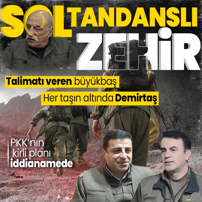 PKKnın kirli planı iddianamede! Gençleri dağa kaldırmak için sol tandanslı zehirleme: Talimat Duran Kalkan ve Demirtaşın ağabeyinden