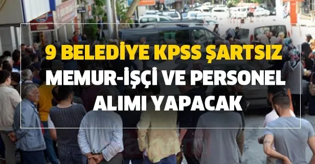 İŞKUR belediye iş ilanları başvurusu! 9 belediye KPSS şartsız memur personel alımı başvuru başladı