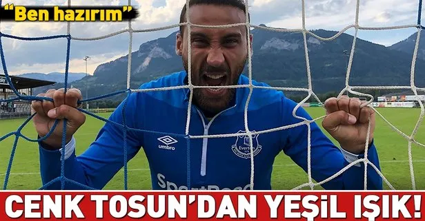 Cenk Tosun’dan yeşil ışık