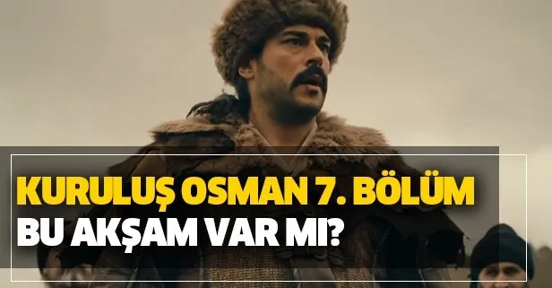 Kuruluş Osman bu akşam var mı? ATV Kuruluş Osman 7. yeni bölüm fragmanı izle